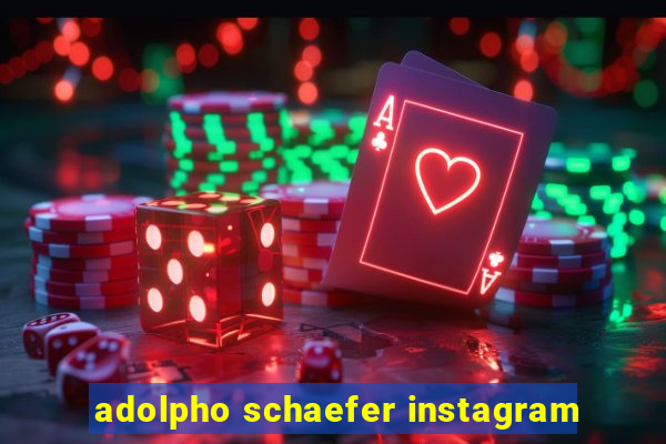 adolpho schaefer instagram